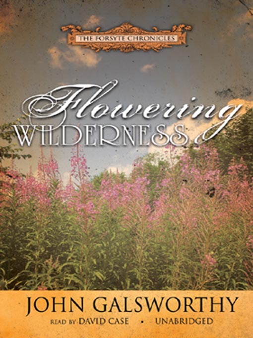 Title details for Flowering Wilderness by John Galsworthy - Available